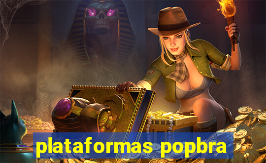 plataformas popbra